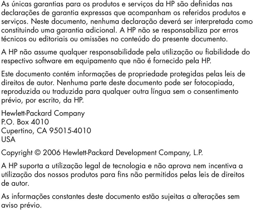 A HP não se responsabiliza por erros técnicos ou editoriais ou omissões no conteúdo do presente documento.