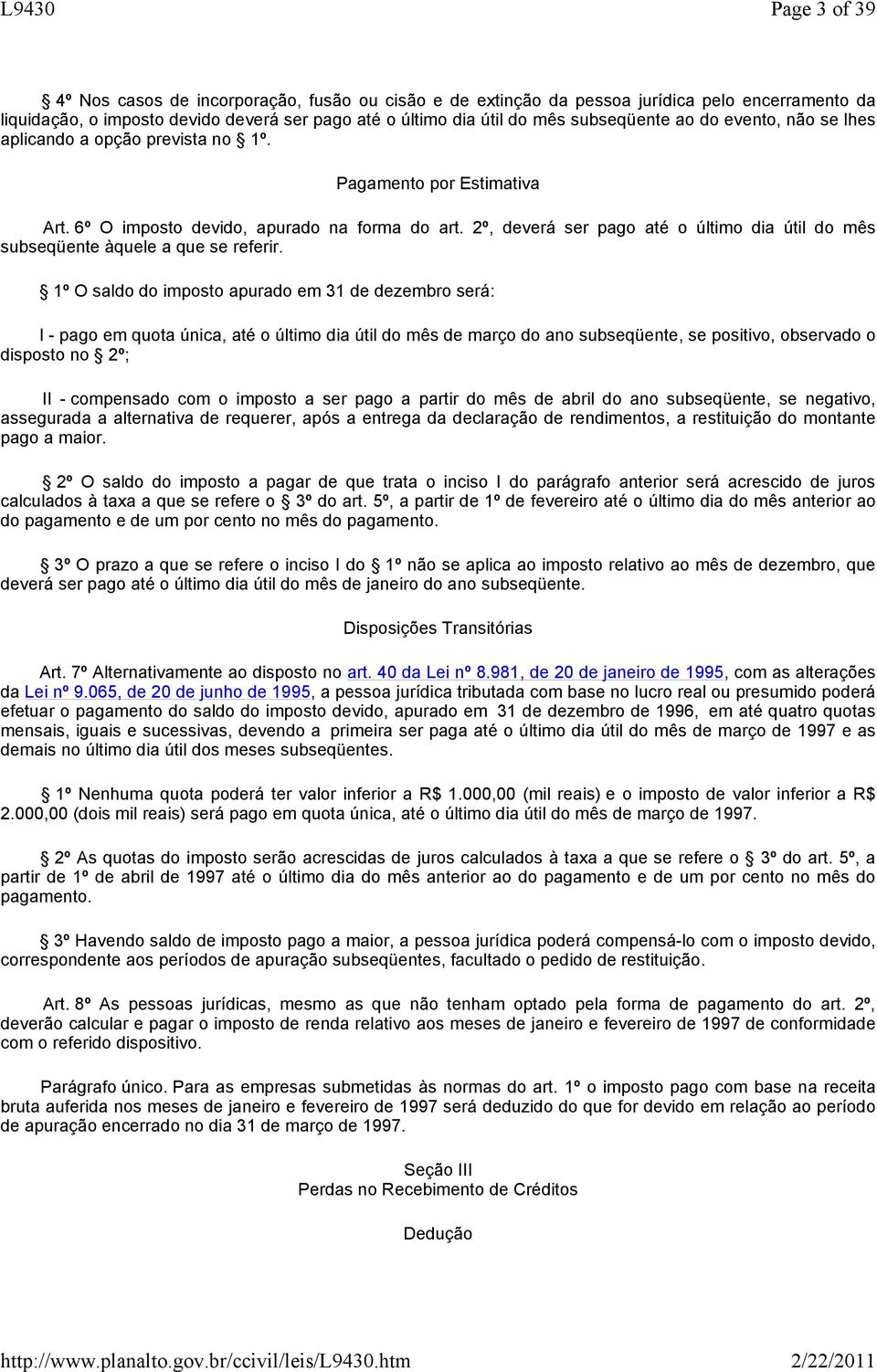 2º, deverá ser pago até o último dia útil do mês subseqüente àquele a que se referir.