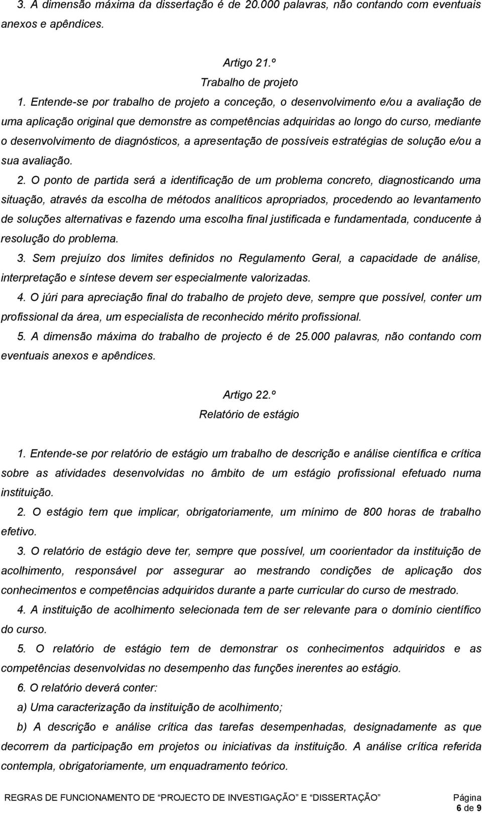 diagnósticos, a apresentação de possíveis estratégias de solução e/ou a sua avaliação. 2.