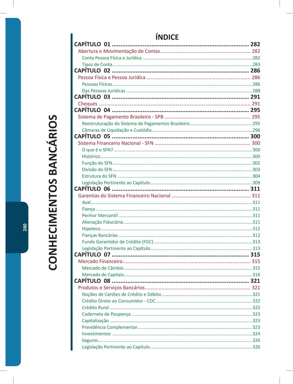 Liquidação e Custódia 296 CAPÍTULO 05 300 Sistema Financeiro Nacional - SFN 300 O que é o SFN?