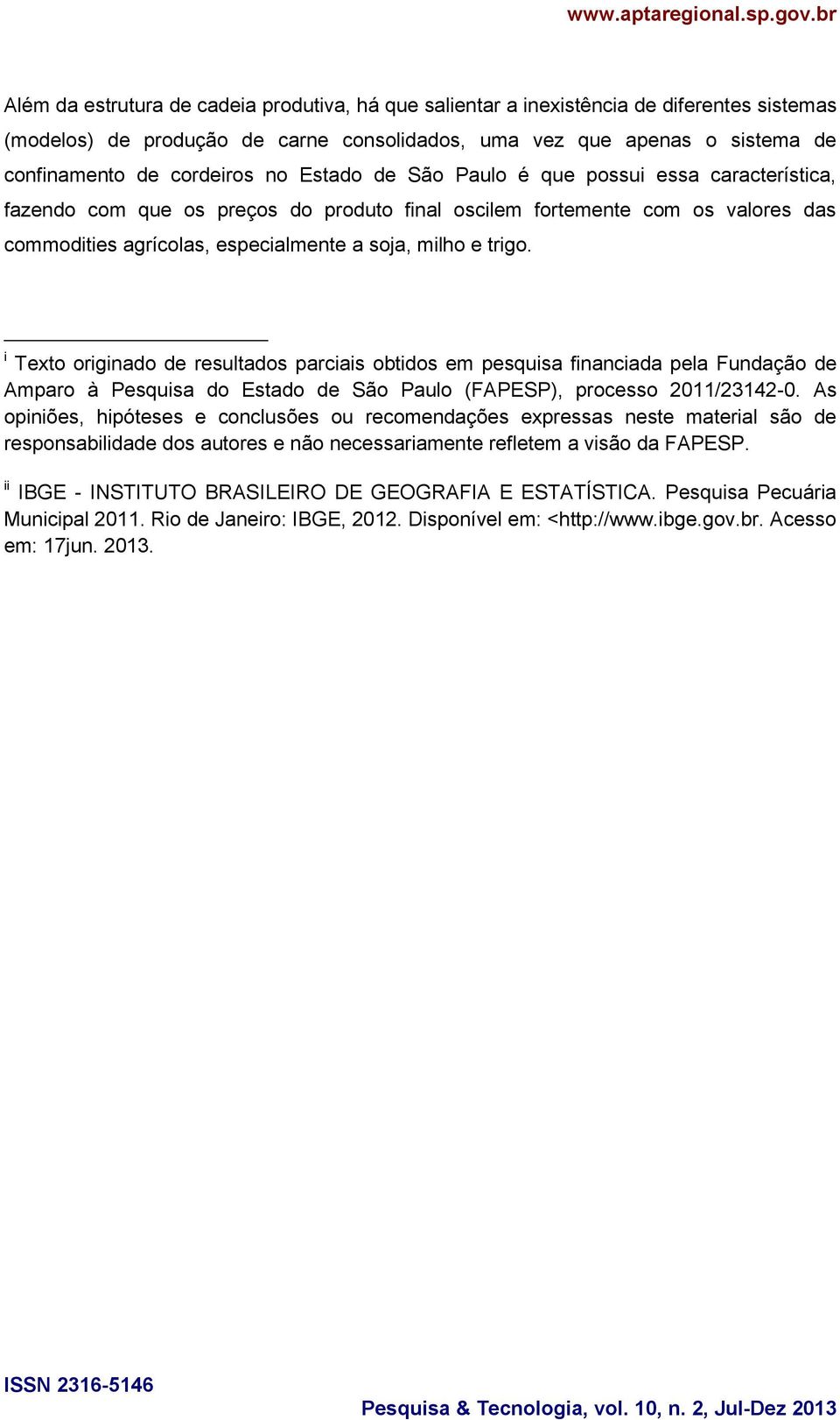 i Texto originado de resultados parciais obtidos em pesquisa financiada pela Fundação de Amparo à Pesquisa do Estado de São Paulo (FAPESP), processo 2011/23142-0.