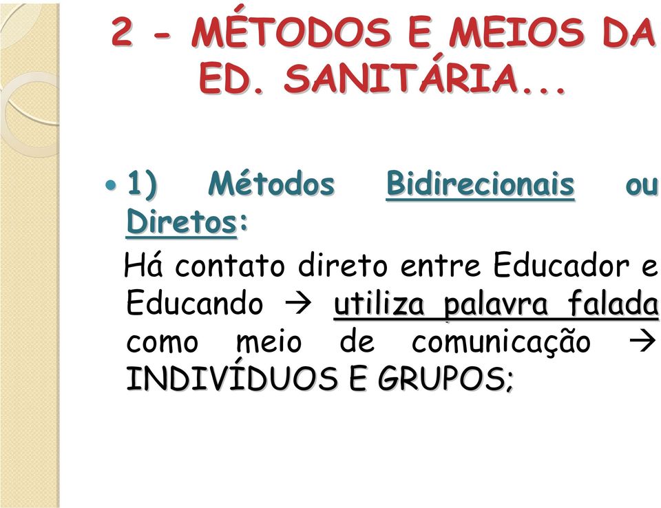 contato direto entre Educador e Educando utiliza