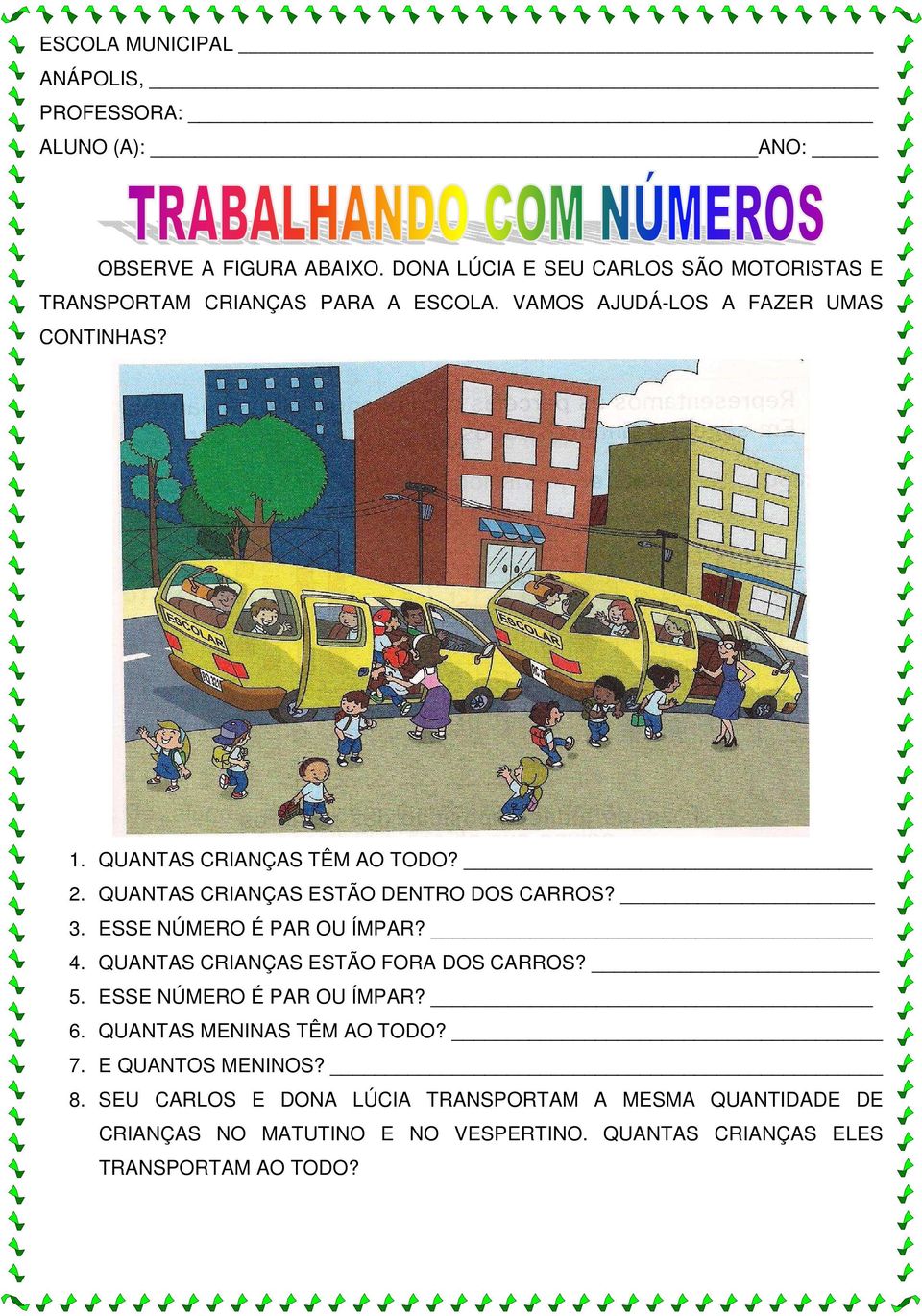 ESSE NÚMERO É PAR OU ÍMPAR? 4. QUANTAS CRIANÇAS ESTÃO FORA DOS CARROS? 5. ESSE NÚMERO É PAR OU ÍMPAR? 6.