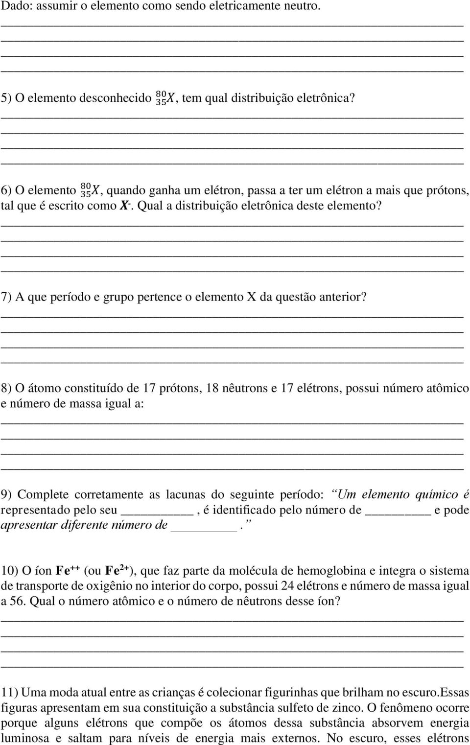 7) A que período e grupo pertence o elemento X da questão anterior?