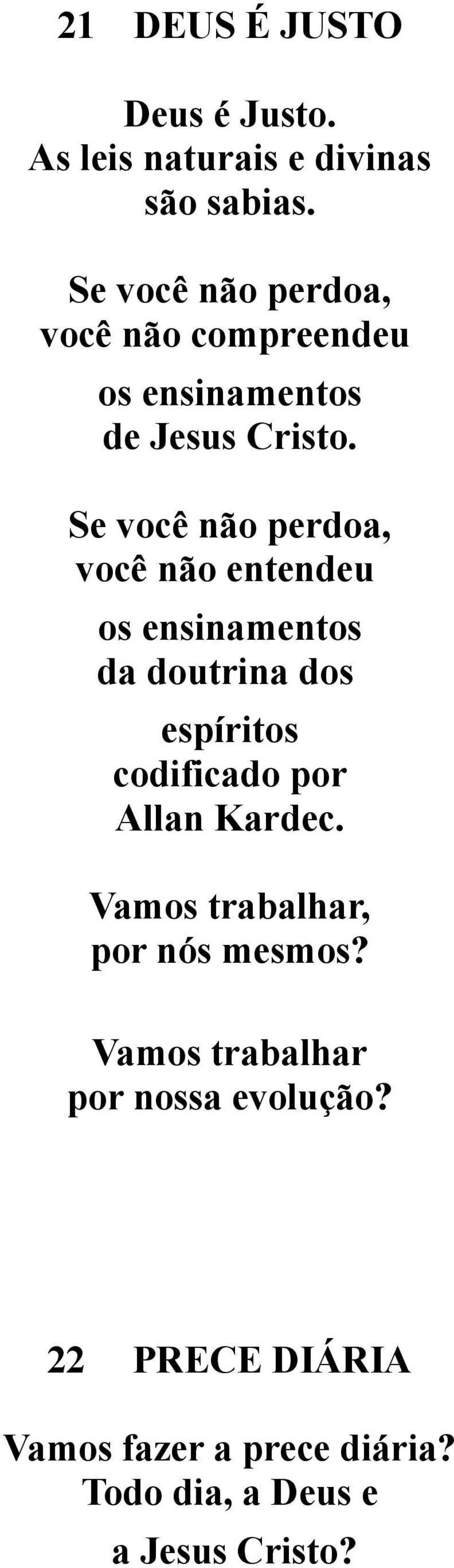 Se você não perdoa, você não entendeu os ensinamentos da doutrina dos espíritos codificado por