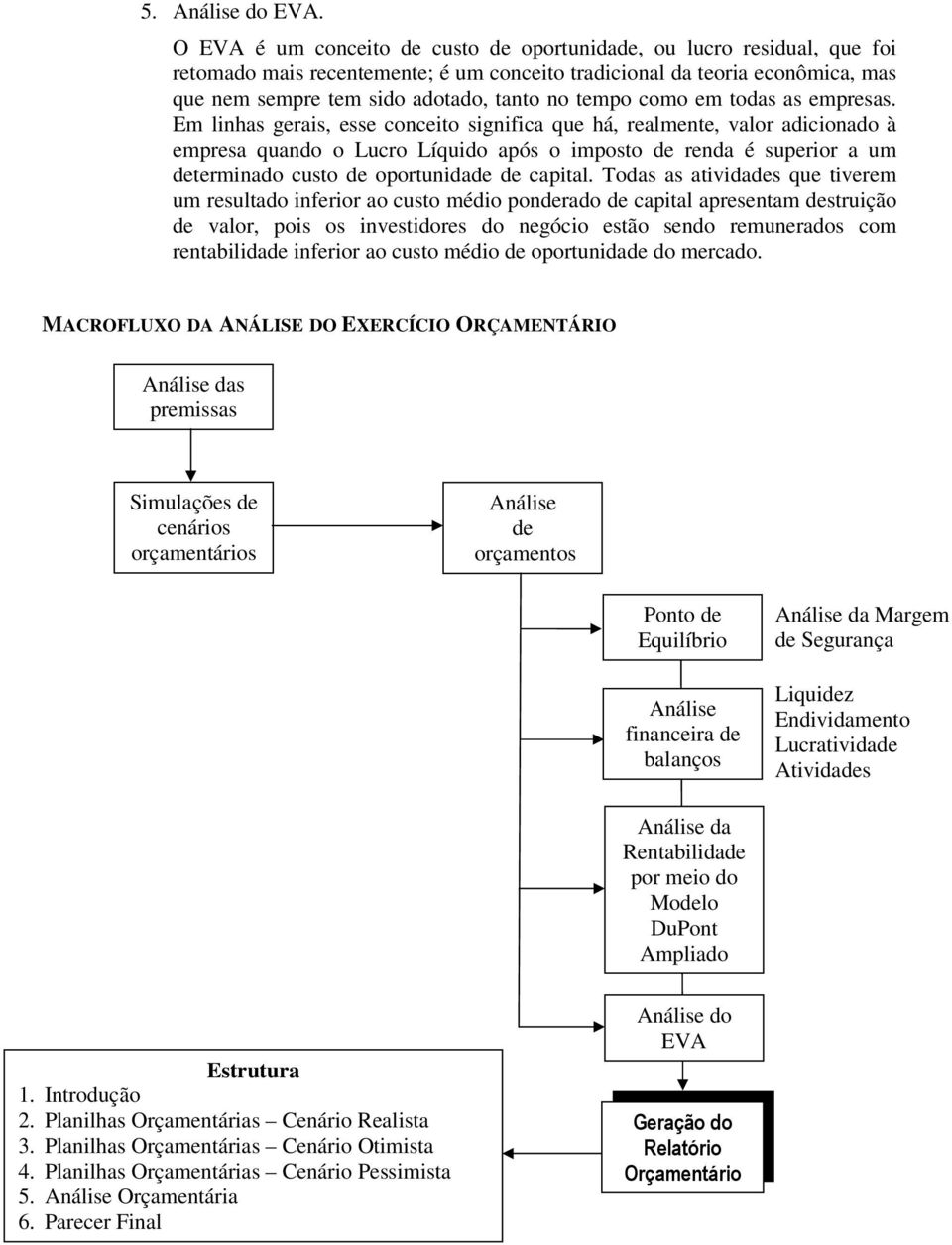 como em todas as empresas.