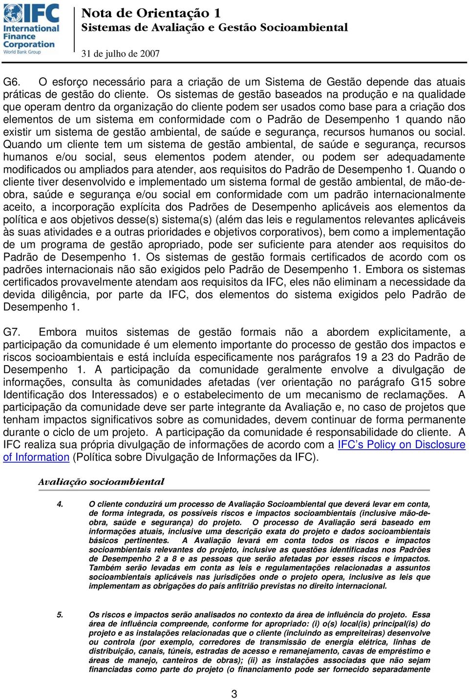 Padrão de Desempenho 1 quando não existir um sistema de gestão ambiental, de saúde e segurança, recursos humanos ou social.