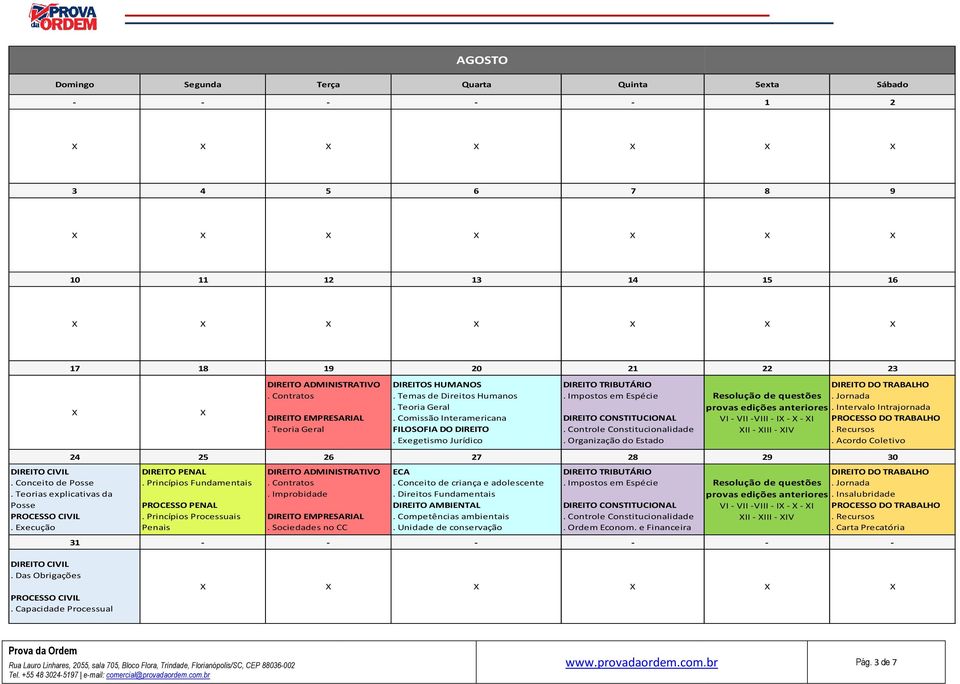 Conceito de criança e adolescente. Direitos Fundamentais. Competências ambientais. Unidade de conservação 20 21. Impostos em Espécie. Controle Constitucionalidade. Organização do Estado 27 28.