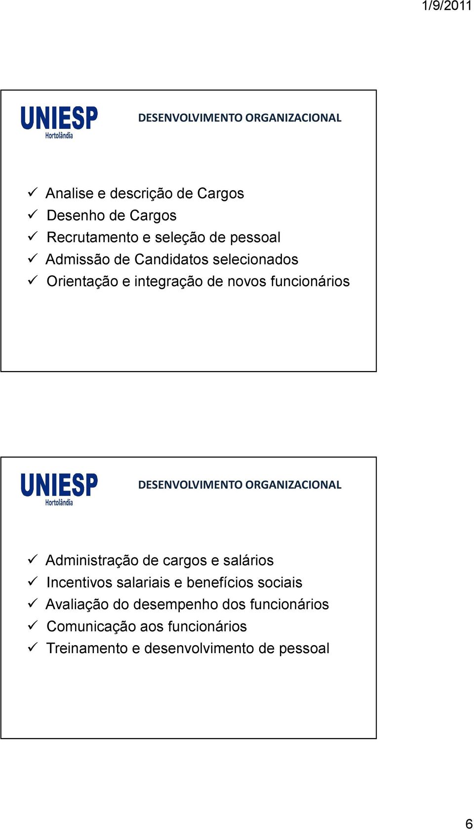 Administração de cargos e salários Incentivos salariais e benefícios sociais Avaliação