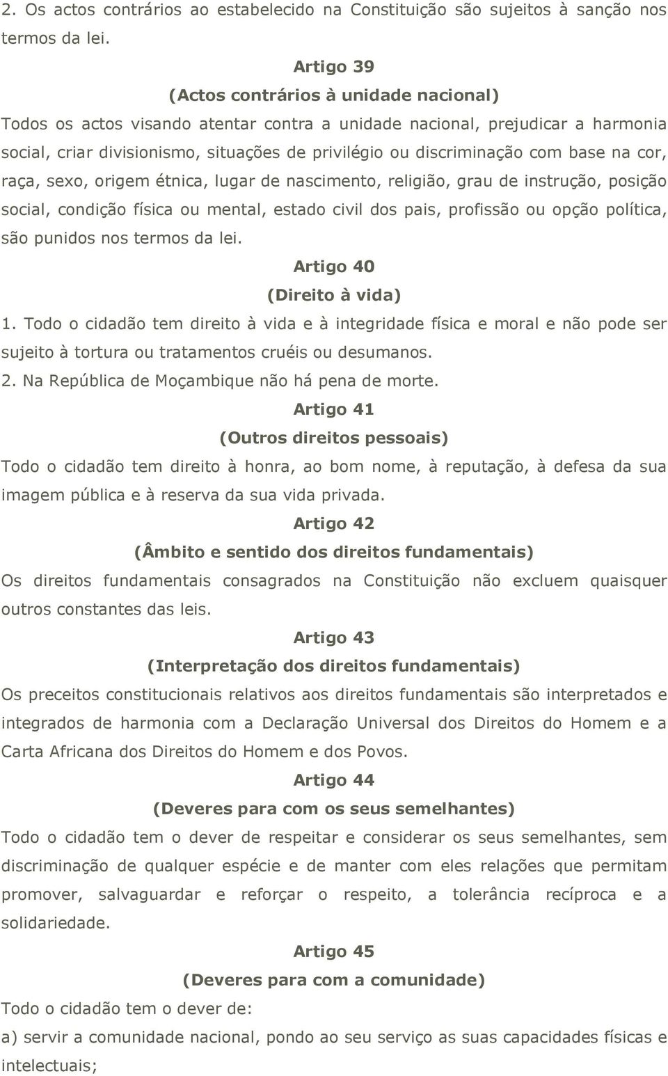 com base na cor, raça, sexo, origem étnica, lugar de nascimento, religião, grau de instrução, posição social, condição física ou mental, estado civil dos pais, profissão ou opção política, são