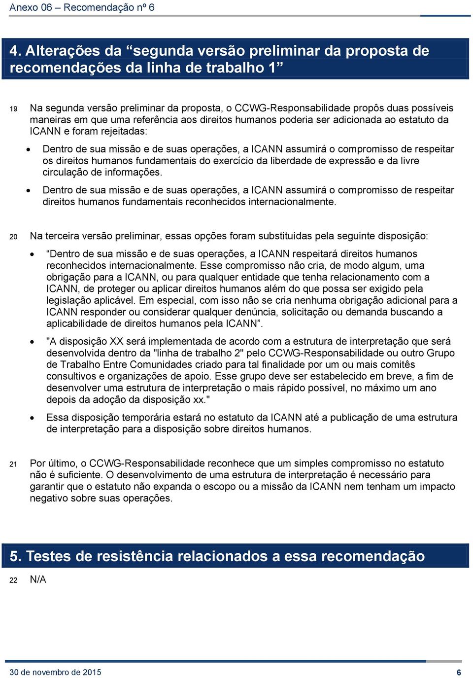 direitos humanos fundamentais do exercício da liberdade de expressão e da livre circulação de informações.