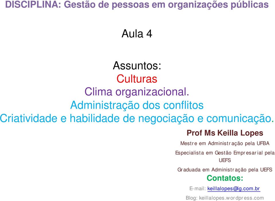 Prof Ms Keilla Lopes Mestre em Administração pela UFBA Especialista em Gestão Empresarial pela