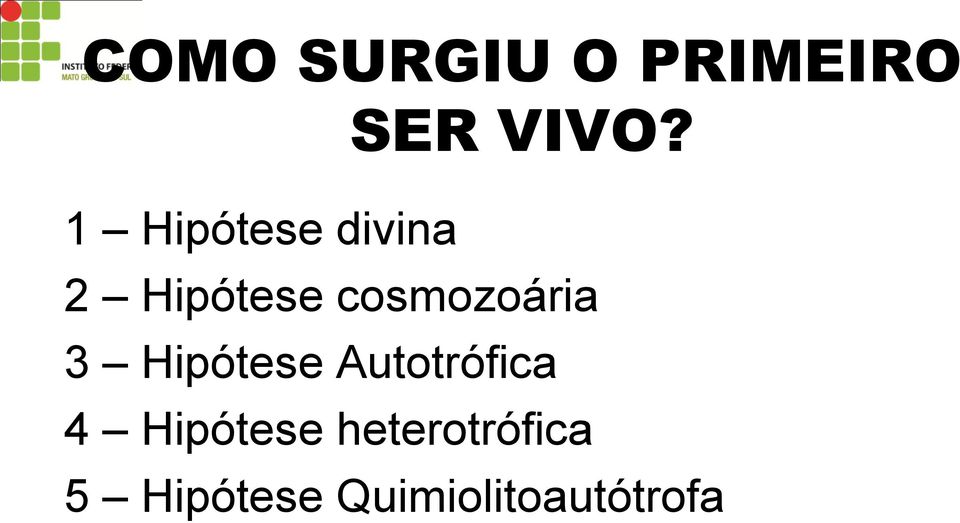 cosmozoária 3 Hipótese Autotrófica 4