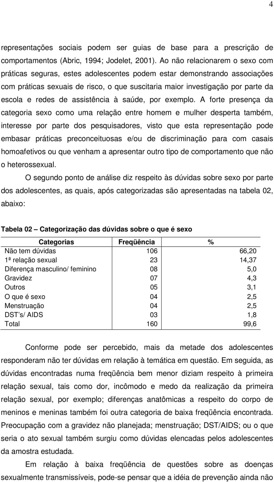 de assistência à saúde, por exemplo.