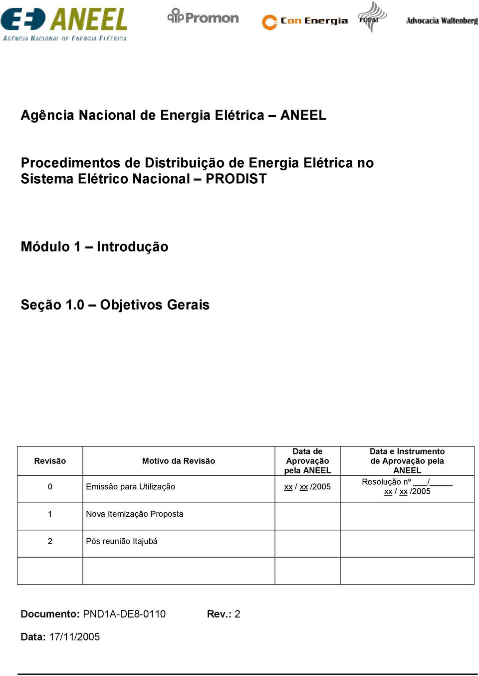 0 Objetivos Gerais Revisão Motivo da Revisão Data de Aprovação pela ANEEL 0 Emissão para Utilização