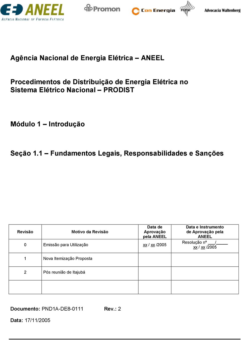 1 Fundamentos Legais, Responsabilidades e Sanções Revisão Motivo da Revisão Data de Aprovação pela ANEEL 0