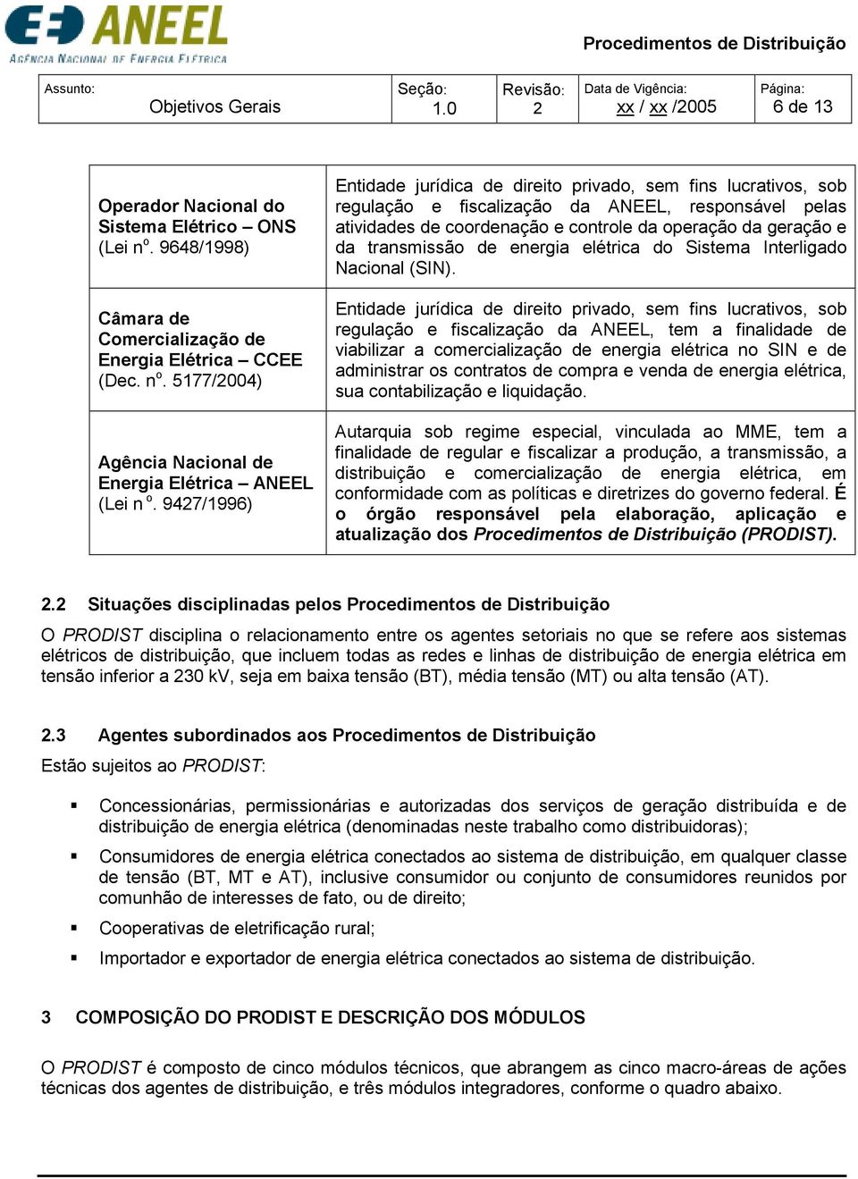 transmissão de energia elétrica do Sistema Interligado Nacional (SIN).