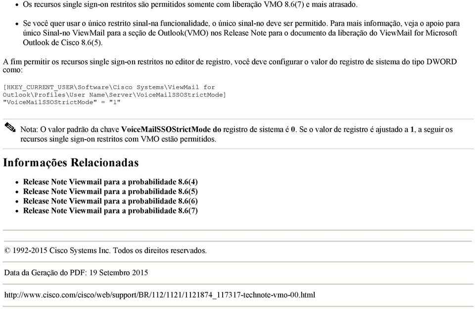 A fim permitir os recursos single sign-on restritos no editor de registro, você deve configurar o valor do registro de sistema do tipo DWORD como: Outlook\Profiles\User