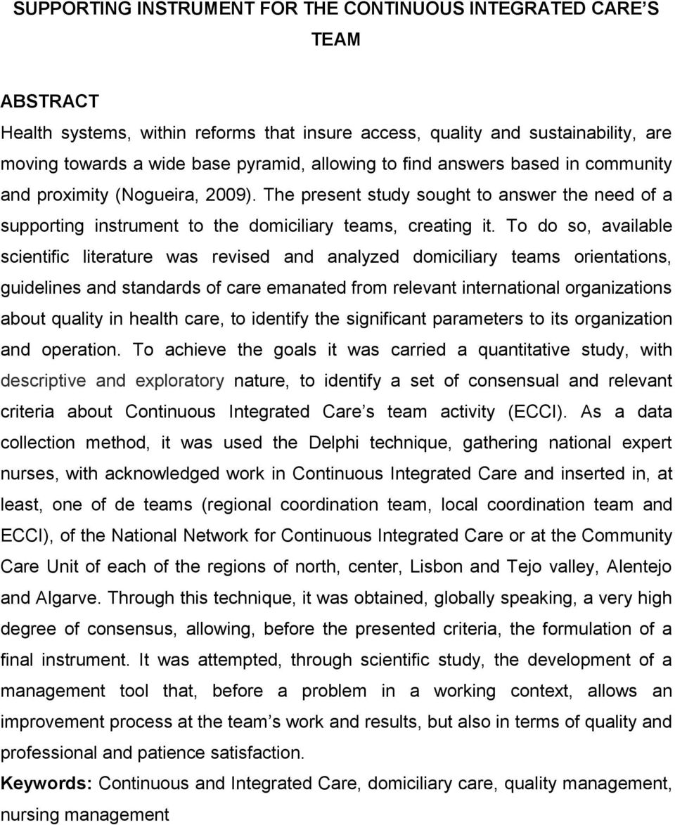 To do so, available scientific literature was revised and analyzed domiciliary teams orientations, guidelines and standards of care emanated from relevant international organizations about quality in