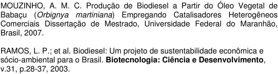 Catalisadores Heterogêneos Comerciais Dissertação de Mestrado, Universidade Federal do Maranhão,