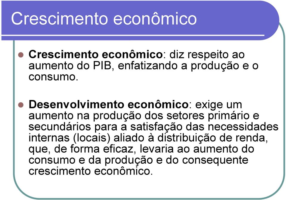 Desenvolvimento econômico: exige um aumento na produção dos setores primário e secundários para a