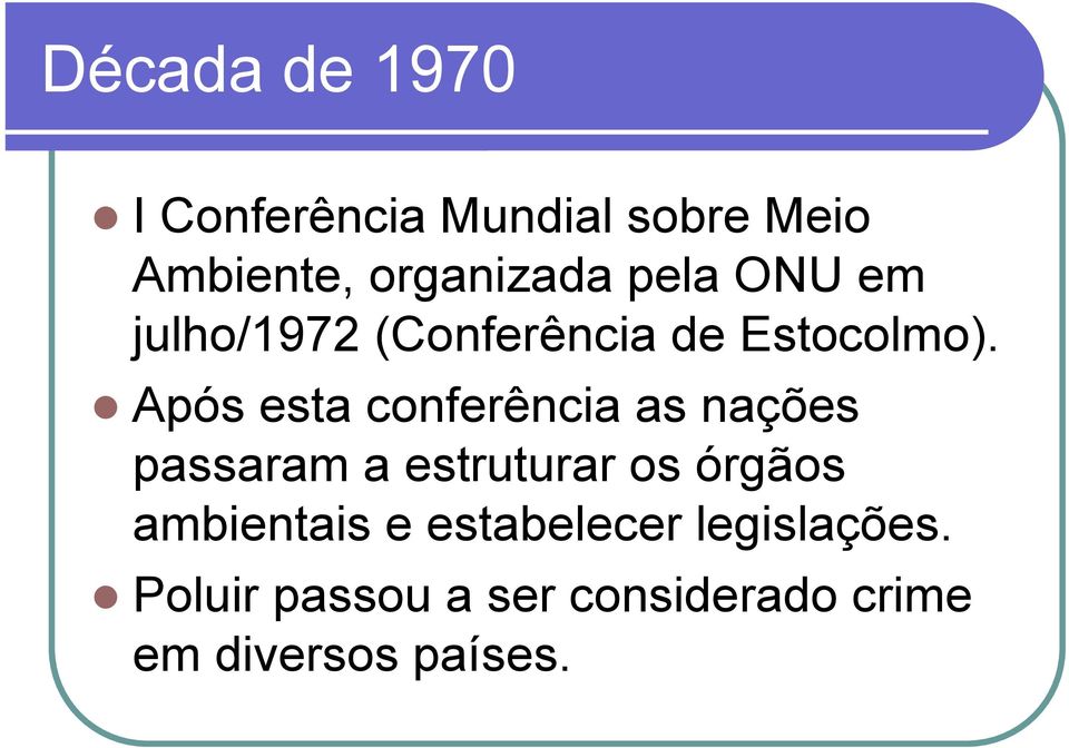 Após esta conferência as nações passaram a estruturar os órgãos