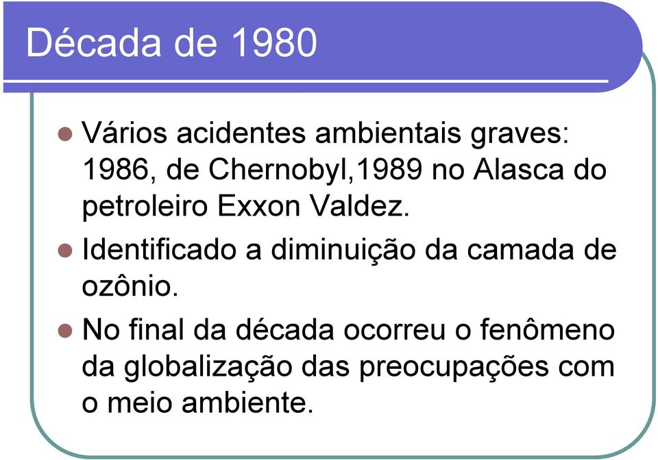 Identificado a diminuição da camada de ozônio.