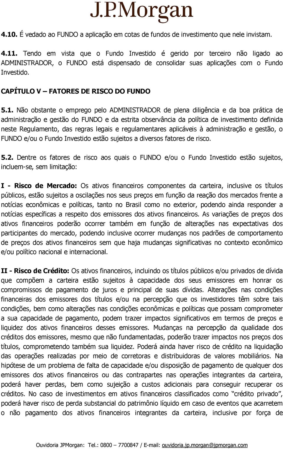 CAPÍTULO V FATORES DE RISCO DO FUNDO 5.1.