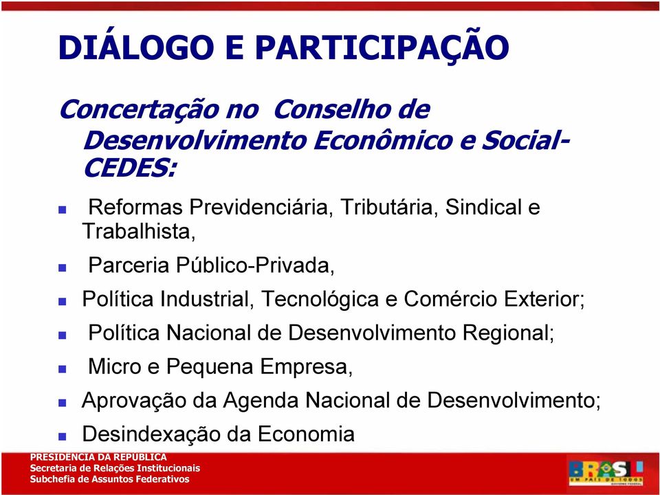 Política Industrial, Tecnológica e Comércio Exterior; Política Nacional de Desenvolvimento