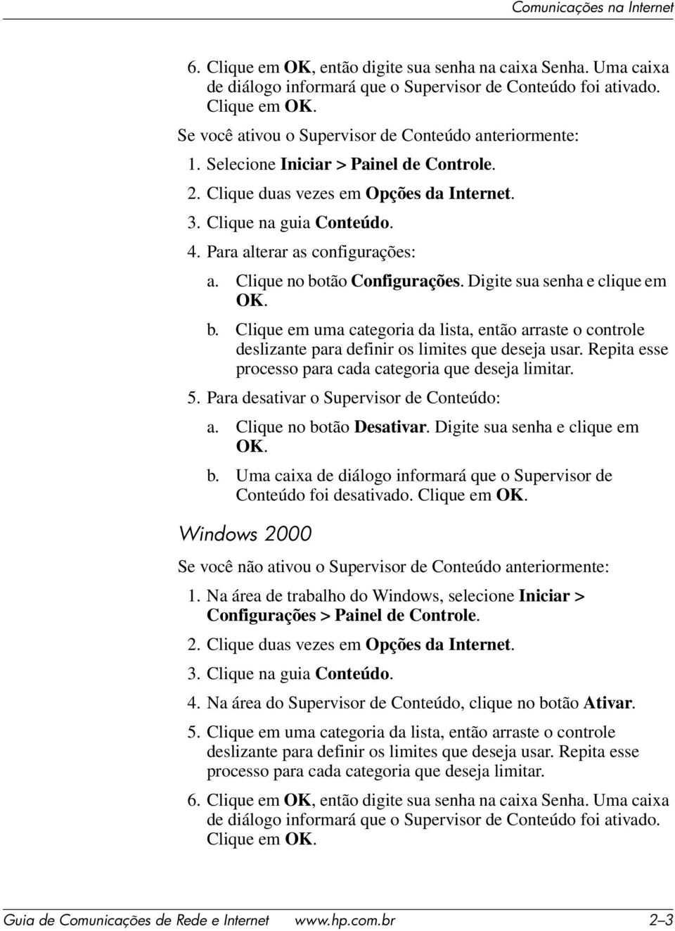 Digite sua senha e clique em OK. b. Clique em uma categoria da lista, então arraste o controle deslizante para definir os limites que deseja usar.