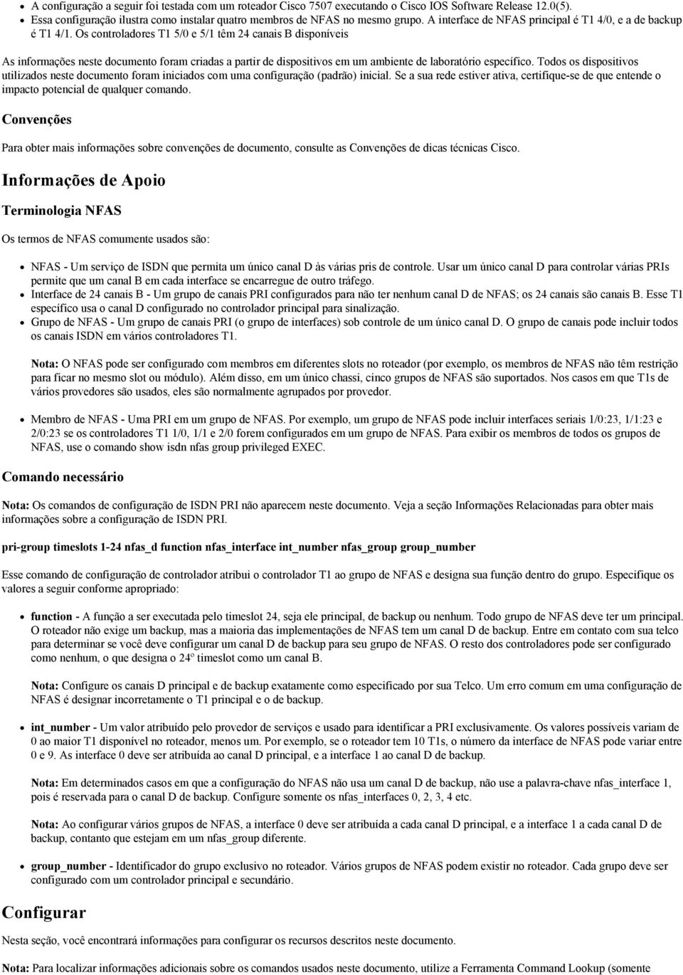 Os controladores T1 5/0 e 5/1 têm 24 canais B disponíveis As informações neste documento foram criadas a partir de dispositivos em um ambiente de laboratório específico.