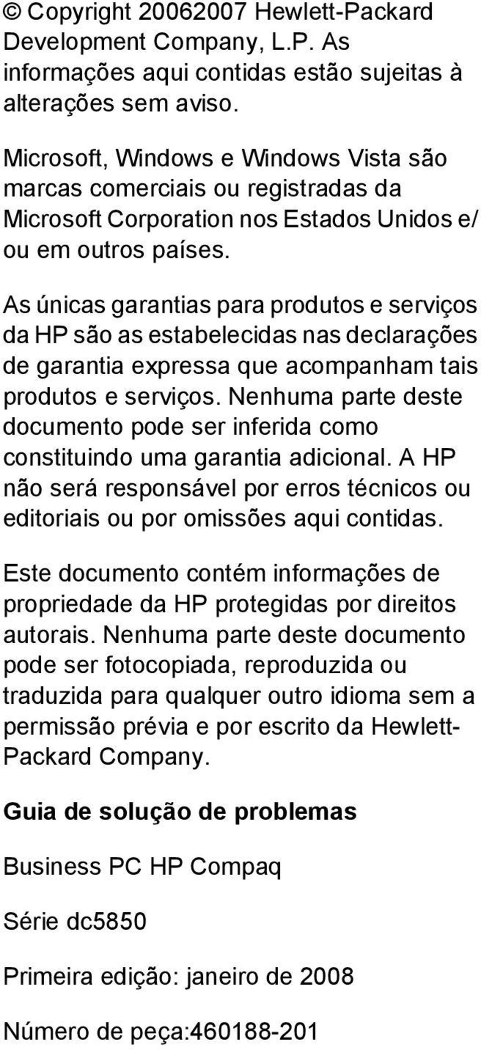 As únicas garantias para produtos e serviços da HP são as estabelecidas nas declarações de garantia expressa que acompanham tais produtos e serviços.