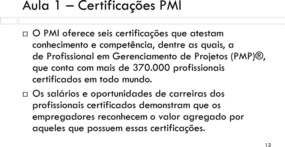 000 profissionais certificados em todo mundo.