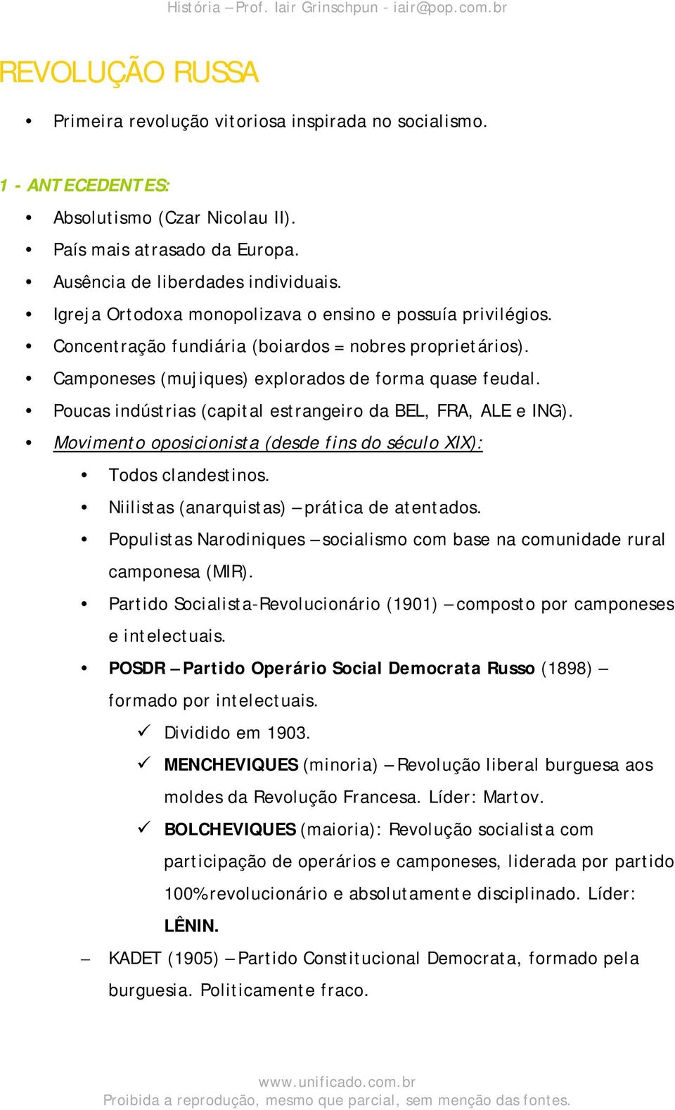 Poucas indústrias (capital estrangeiro da BEL, FRA, ALE e ING). Movimento oposicionista (desde fins do século XIX): Todos clandestinos. Niilistas (anarquistas) prática de atentados.