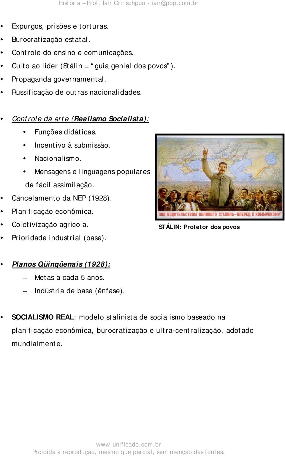 Mensagens e linguagens populares de fácil assimilação. Cancelamento da NEP (1928). Planificação econômica. Coletivização agrícola. Prioridade industrial (base).