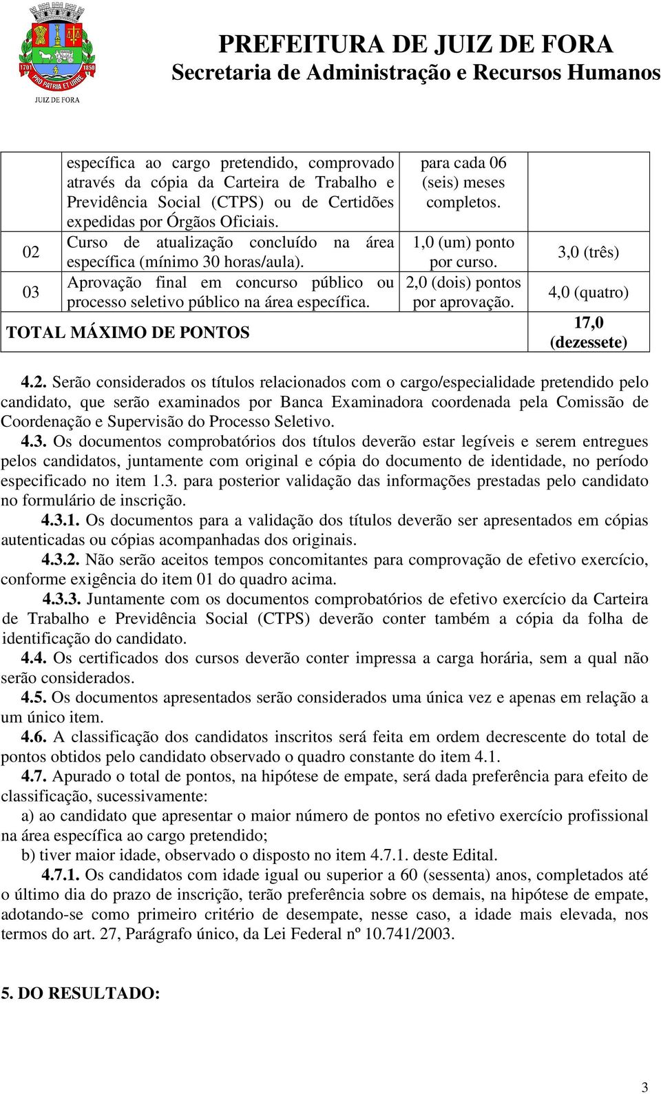 TOTAL MÁXIMO DE PONTOS para cada 06 (seis) meses completos. 1,0 (um) ponto por curso. 2,