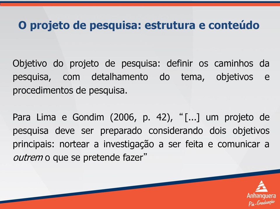 Para Lima e Gondim (2006, p. 42), [.