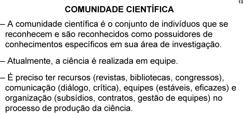 13 Atualmente, a ciência é realizada em equipe.