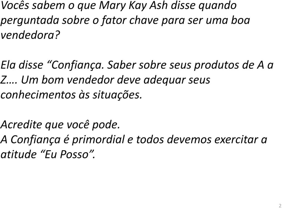 Um bom vendedor deve adequar seus conhecimentos às situações.