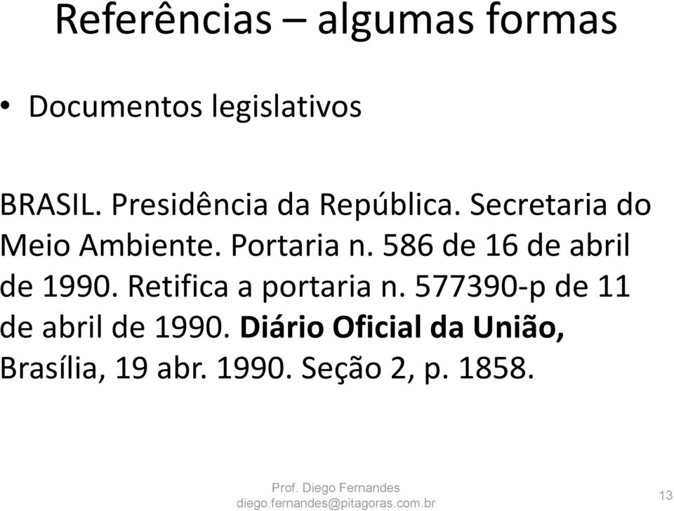 586 de 16 de abril de 1990. Retifica a portaria n.