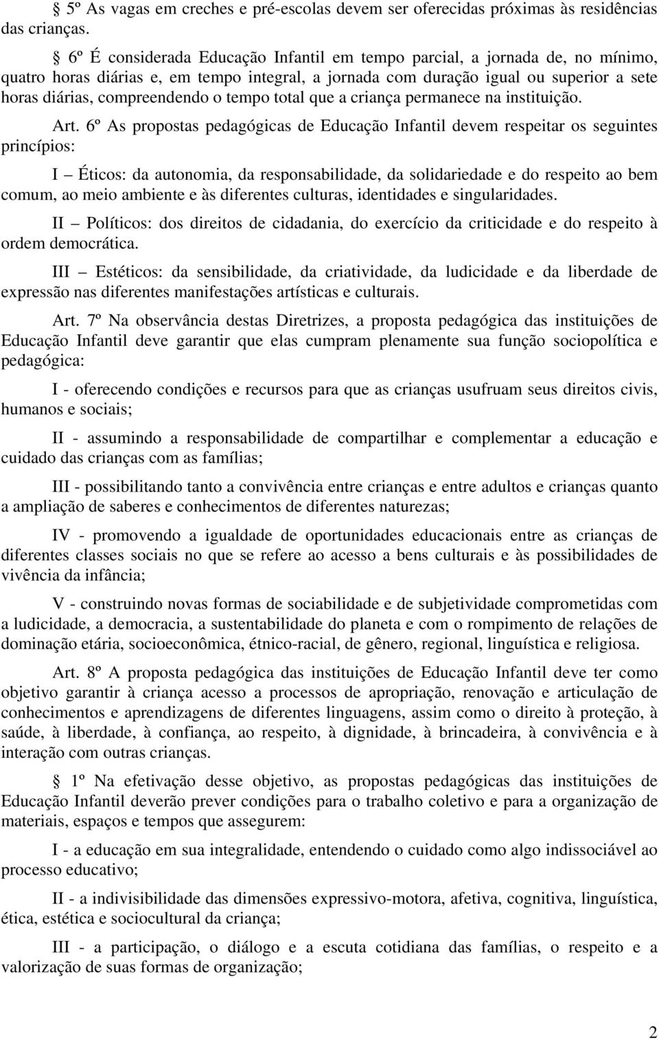 tempo total que a criança permanece na instituição. Art.