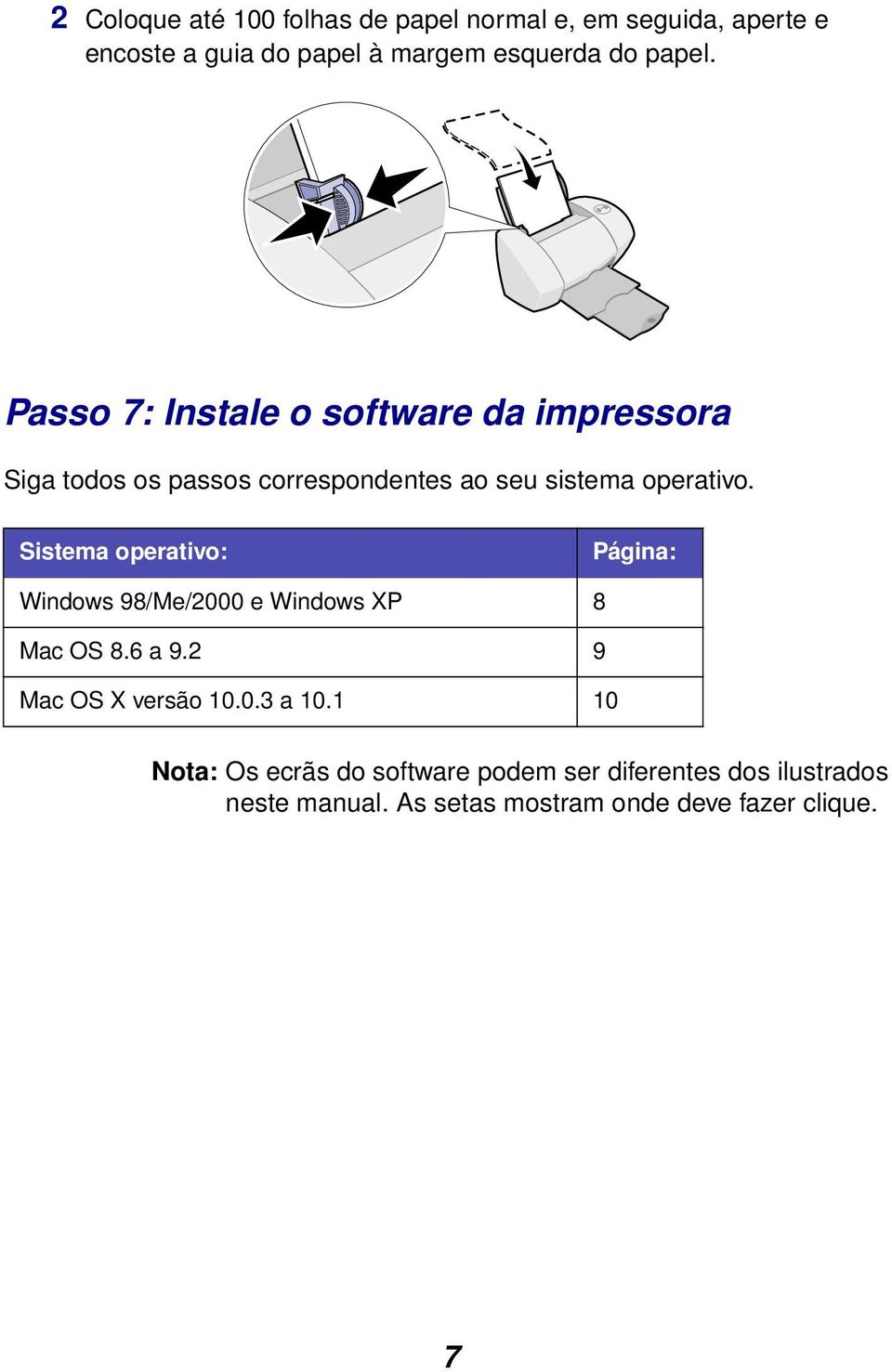 Sistema operativo: Página: Windows 98/Me/2000 e Windows XP 8 Mac OS 8.6 a 9.2 9 Mac OS X versão 10.0.3 a 10.