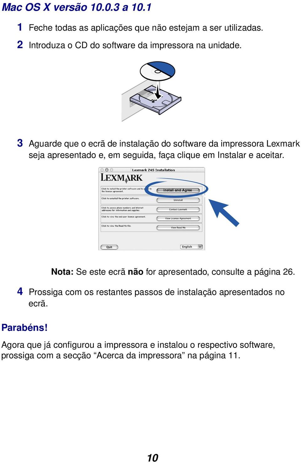 3 Aguarde que o ecrã de instalação do software da impressora Lexmark seja apresentado e, em seguida, faça clique em Instalar e aceitar.