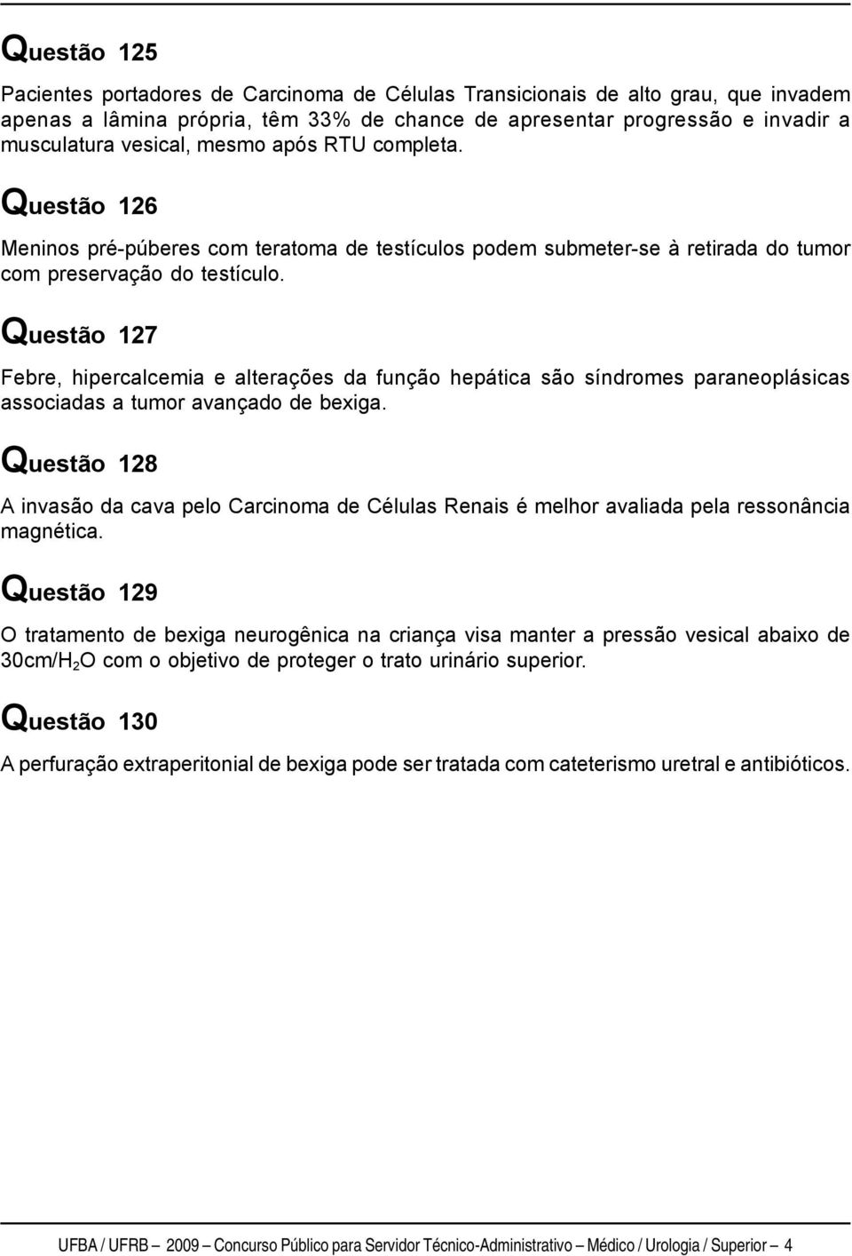 Questão 127 Febre, hipercalcemia e alterações da função hepática são síndromes paraneoplásicas associadas a tumor avançado de bexiga.