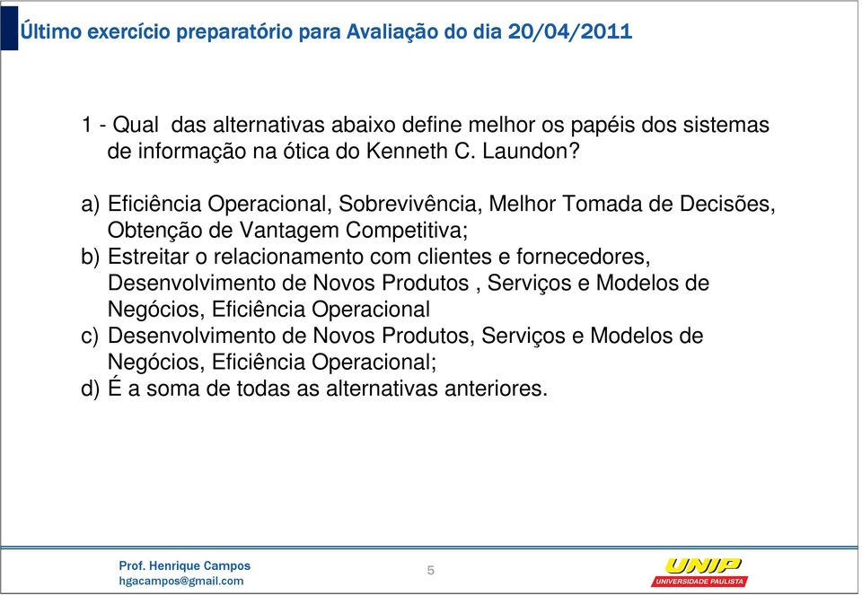 relacionamento com clientes e fornecedores, Desenvolvimento de Novos Produtos, Serviços e Modelos de Negócios, Eficiência