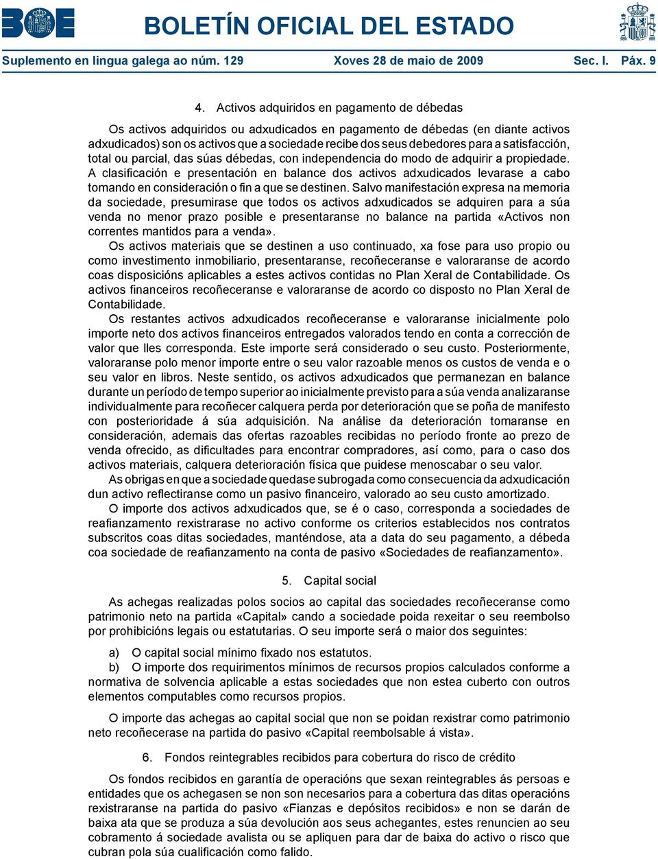 satisfacción, total ou parcial, das súas débedas, con independencia do modo de adquirir a propiedade.