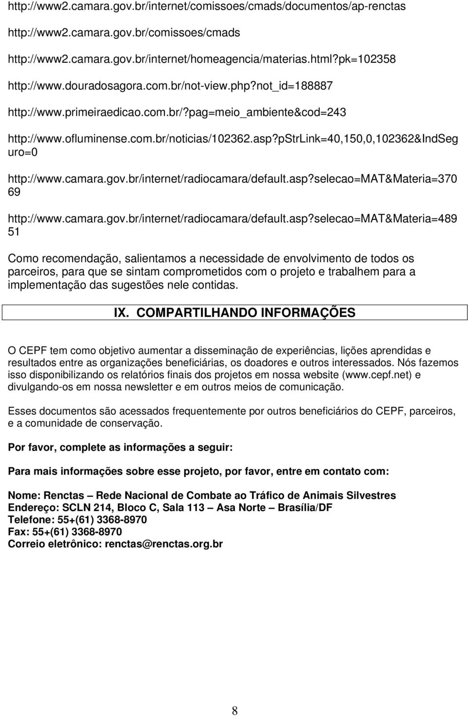 pstrlink=40,150,0,102362&indseg uro=0 http://www.camara.gov.br/internet/radiocamara/default.asp?