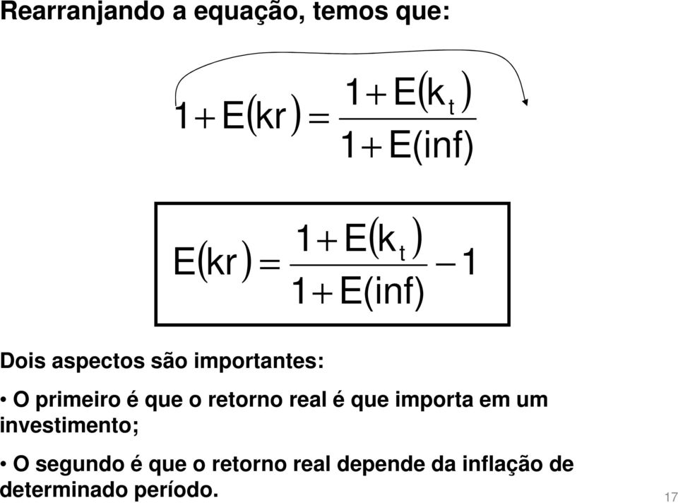 E(inf) O primeiro é que o reorno real é que impora em um