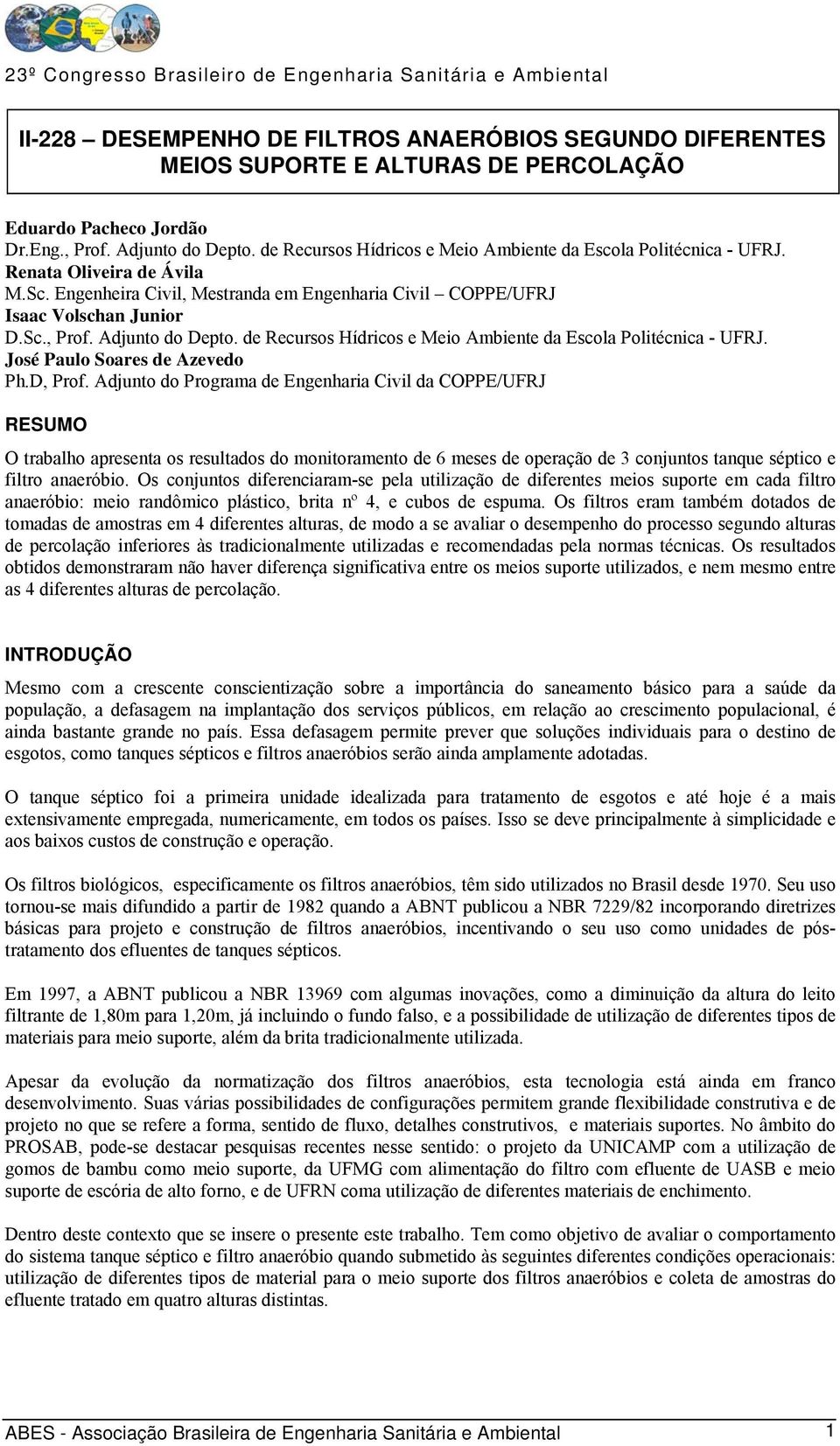 Adjunto do Depto. de Recursos Hídricos e Meio Ambiente da Escola Politécnica - UFRJ. José Paulo Soares de Azevedo Ph.D, Prof.