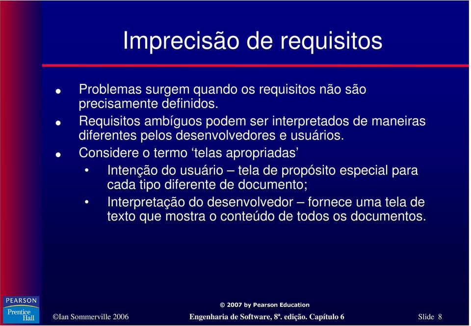 Considere o termo telas apropriadas Intenção do usuário tela de propósito especial para cada tipo diferente de documento;